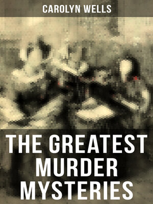 cover image of The Greatest Murder Mysteries of Carolyn Wells